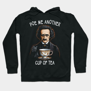 Funny Edgar Allan Poe - Poe Me Another Cup Of Tea Hoodie